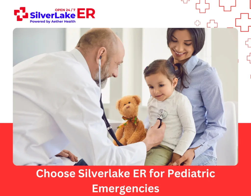 Choose Silverlake ER for Pediatric Emergencies