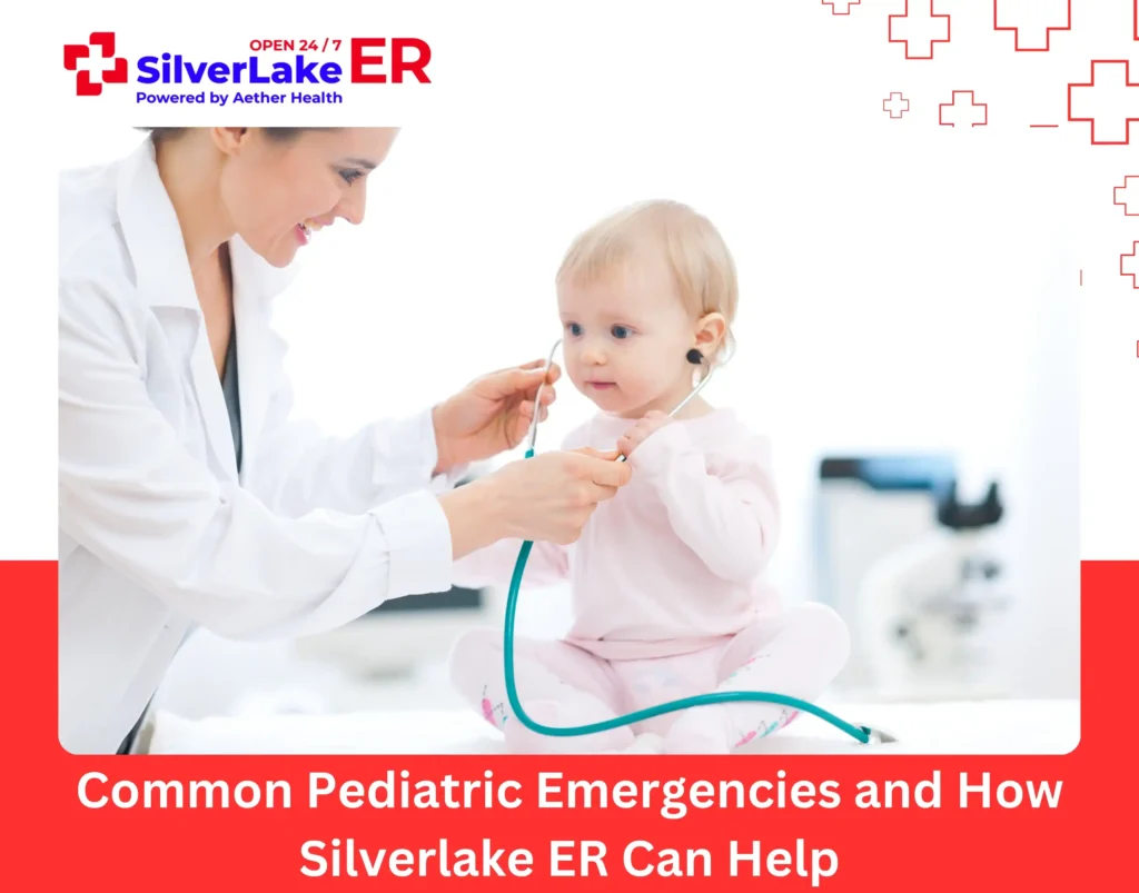 Common Pediatric Emergencies and How Silverlake ER Can Help