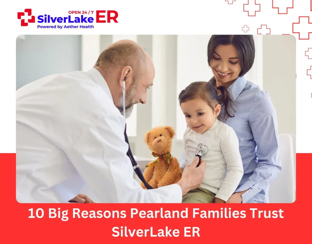10 Big Reasons Pearland Families Trust SilverLake ER
