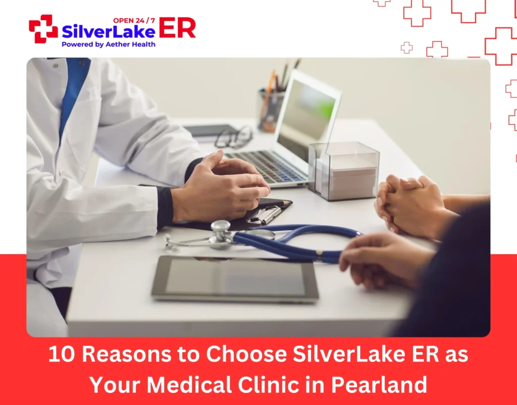 10 Reasons to Choose SilverLake ER as Your Medical Clinic in Pearland
